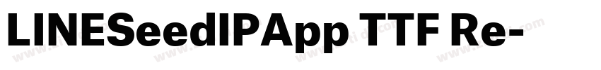 LINESeedIPApp TTF Re字体转换 LINESeedIPApp TTF Re字体转换